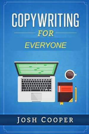 Copywriting for Everyone de Josh Cooper