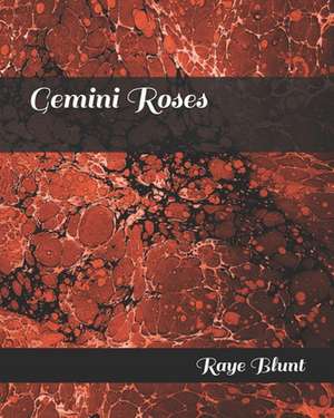 Gemini Roses de Blunt, Raye