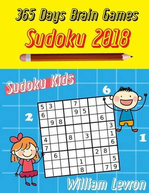 365 Days Brain Games Sudoku 2018 de Levron, William