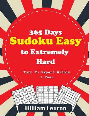 365 Days Sudoku Easy to Extremely Hard de Levron, William