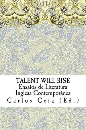 Talent Will Rise de Ceia, Ed Carlos