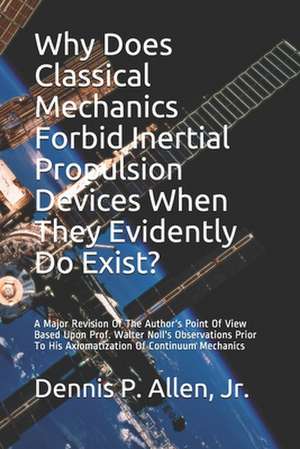 Why Does Classical Mechanics Forbid Inertial Propulsion Devices When They Evidently Do Exist? de Dennis P. Jr. Allen