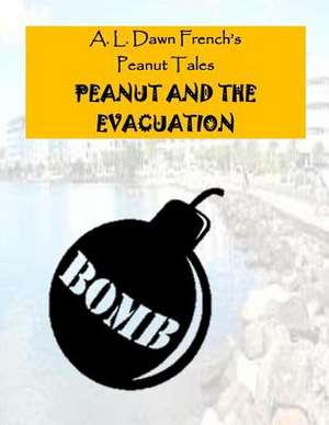 Peanut and the Evacuation de A. L. Dawn French