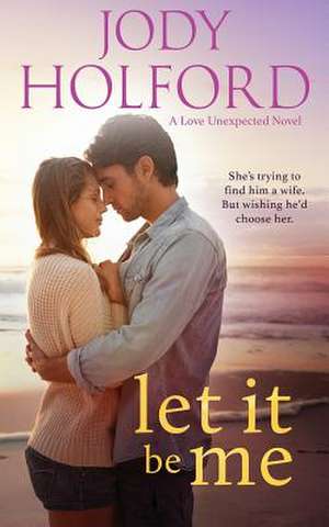 Let It Be Me de Jody Holford