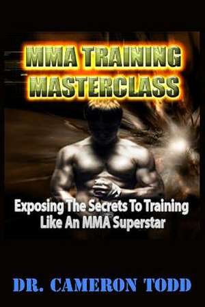 Mma Training Master Class de Dr Cameron Todd