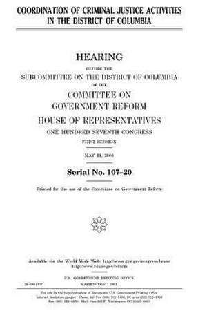 Coordination of Criminal Justice Activities in the District of Columbia de United States Congress