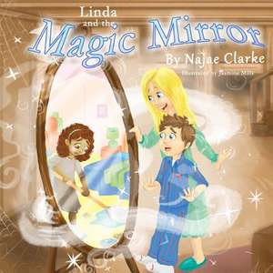 Linda and the Magic Mirror de Clarke, Najae