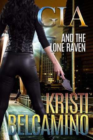 Gia and the Lone Raven de Kristi Belcamino