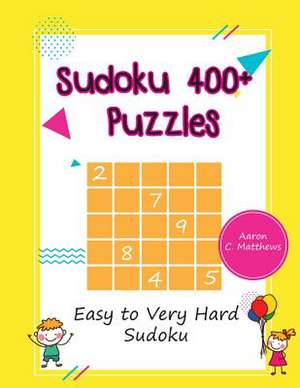 Sudoku 400+ Puzzles de C. Matthews, Aaron