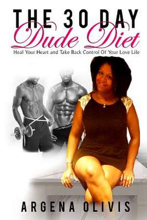 The 30 Day Dude Diet de Argena Olivis