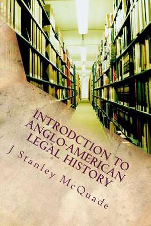 Introdction to Anglo-American Legal History de McQuade, Dr J. Stanley