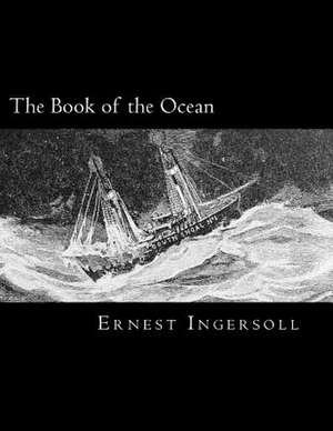 The Book of the Ocean de Ernest Ingersoll