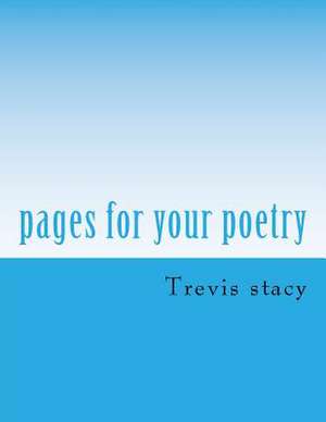 Pages for Your Poetry de Stacy, Trevis Jacob