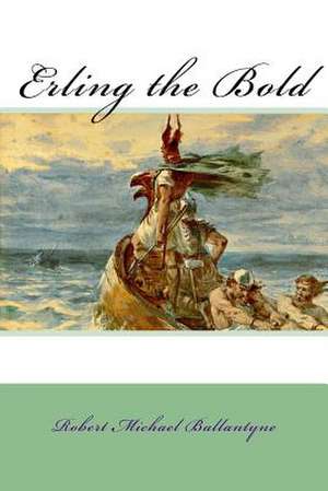 Erling the Bold de Robert Michael Ballantyne