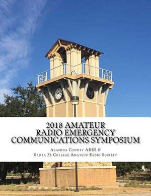 2018 Amateur Radio Emergency Communications Symposium de Gibby MD, Gordon L.