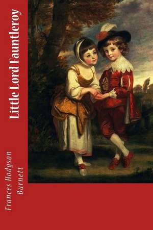 Little Lord Fauntleroy de Frances Hodgson Burnett