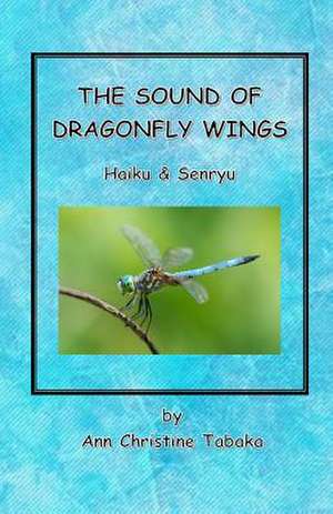 The Sound of Dragonfly Wings de Tabaka, Ann Christine