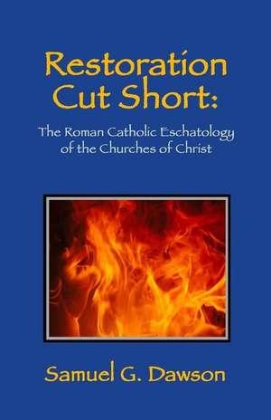 Restoration Cut Short de Samuel G. Dawson