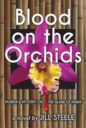 Blood on the Orchids de Steele, Jill