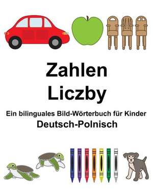 Deutsch-Polnisch Zahlen/Liczby Ein Bilinguales Bild-Worterbuch Fur Kinder de Richard Carlson Jr