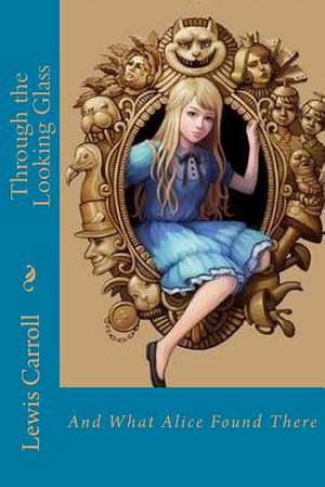 Through the Looking Glass de Lewis Carroll