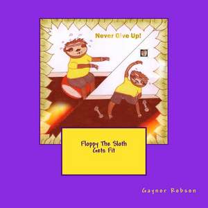 Floppy the Sloth Gets Fit de Robson, Gaynor