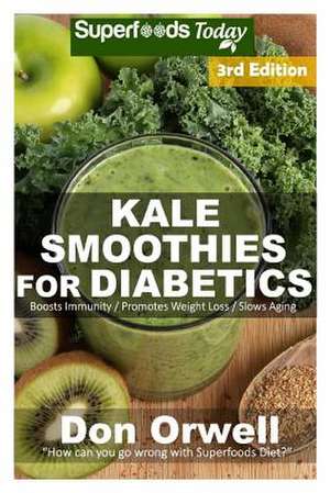 Kale Smoothies for Diabetics de Don Orwell