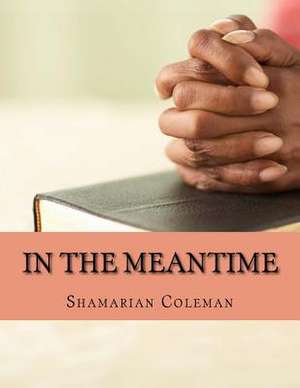 In the Meantime de Coleman, Shamarian