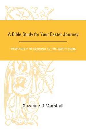 A Bible Study for Your Easter Journey de Marshall, Suzanne D.