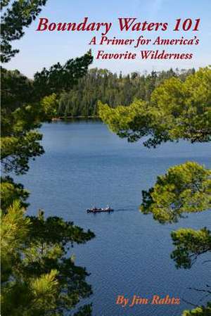 Boundary Waters 101 de Jim Rahtz