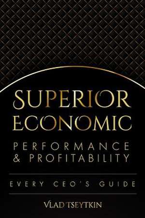 Superior Economic Performance & Profitability de Tseytkin, Vlad