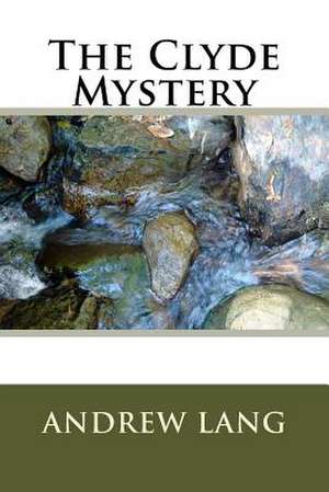 The Clyde Mystery de Andrew Lang