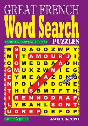 Great French Word Search Puzzles. Vol. 2 de Kato, Asha