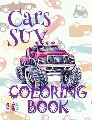 Cars Suv Coloring Book de Publishing, Kids Creative