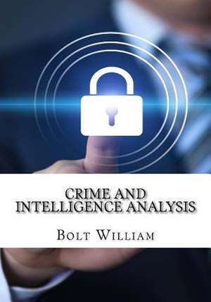 Crime and Intelligence Analysis de William, Bolt