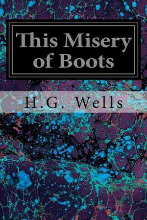 This Misery of Boots de H. G. Wells