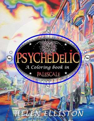 Psychedelic - Palescale Adult Coloring Book de Helen Elliston