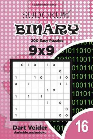 Sudoku Binary - 200 Easy Puzzles 9x9 (Volume 16) de Veider, Dart