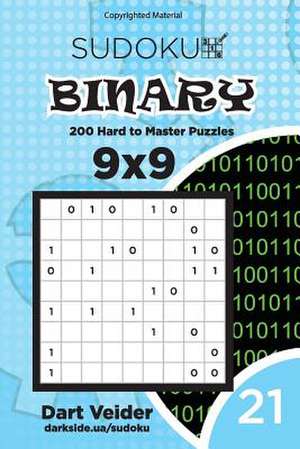 Sudoku Binary - 200 Hard to Master Puzzles 9x9 (Volume 21) de Veider, Dart