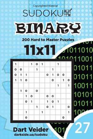 Sudoku Binary - 200 Hard to Master Puzzles 11x11 (Volume 27) de Veider, Dart