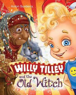 Willy Tilley and the Old Witch de Sunberry, Anton