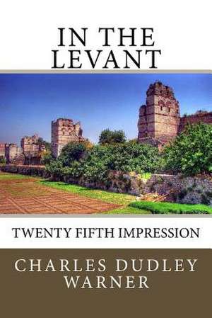 In the Levant de Charles Dudley Warner