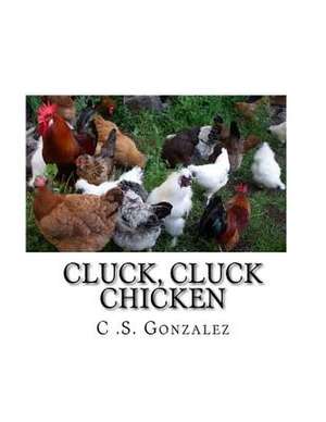 Cluck, Cluck Chicken de Gonzalez, C. S.