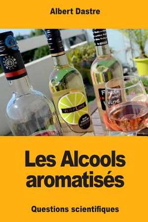 Les Alcools Aromatises de Albert Dastre