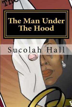 The Man Under the Hood de Hall, Sucolah Moneke