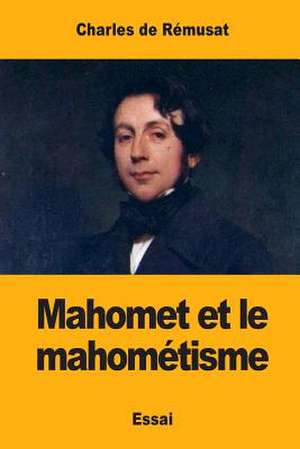 Mahomet Et Le Mahometisme de Charles De Remusat