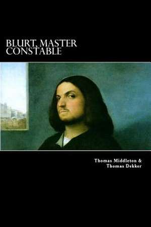 Blurt, Master Constable de Thomas Middleton