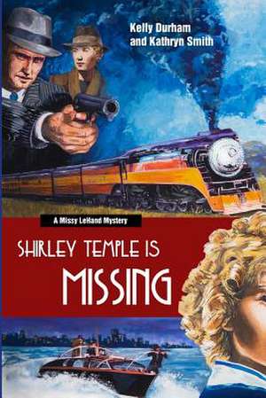 Shirley Temple Is Missing de Kathryn Smith