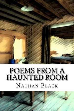 Poems from a Haunted Room de Nathan Black