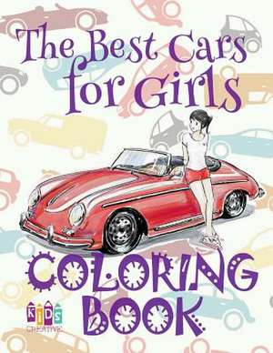 The Best Cars for Girls Coloring Book de Publishing, Kids Creative